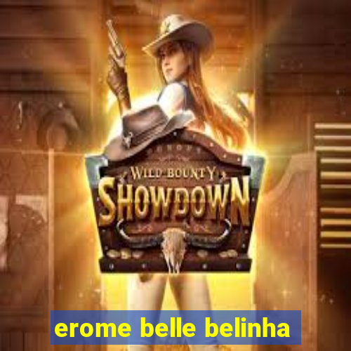 erome belle belinha